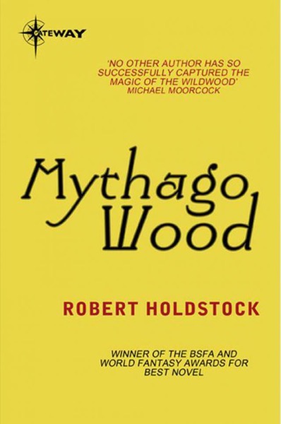 Mythago Wood by Robert Holdstock