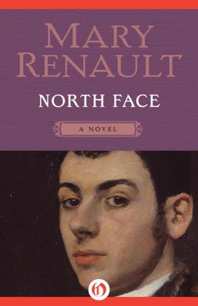 North Face: A Novel by Mary Renault