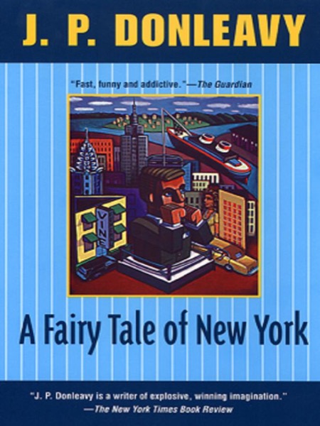 A Fairy Tale of New York by J. P. Donleavy