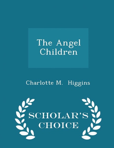 The Angel Children by Charlotte M. Higgins