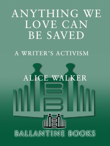 Anything We Love Can Be Saved by Alice Walker