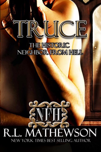 Truce: The Historic Neighbor from Hell by R. L. Mathewson