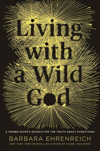 Living With a Wild God by Barbara Ehrenreich