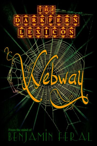 The Darkfern Lexicon Book 1 - Webway by Benjamin Feral