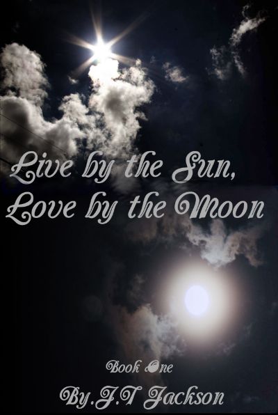 Live by the Sun, Love by the Moon by J.T Jackson
