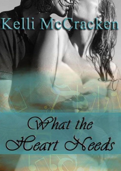 What the Heart Needs by Kelli McCracken