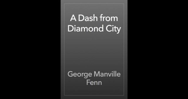 A Dash from Diamond City by George Manville Fenn