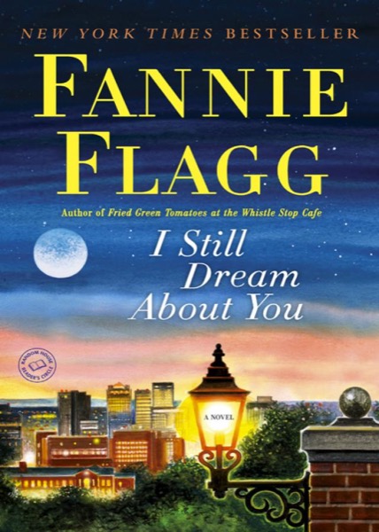 I Still Dream About You by Fannie Flagg