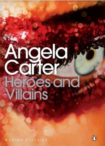 Heroes and Villains by Angela Carter