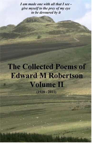 The Collected Poems of Edward M Robertson - Volume II by Edward Robertson