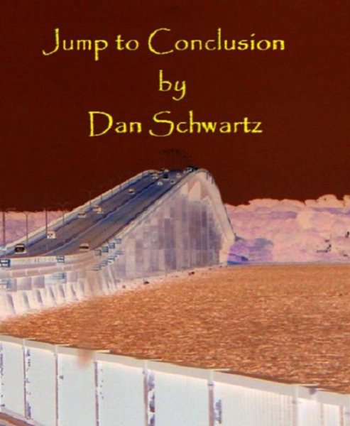 Jump to Conclusion by Dan Schwartz