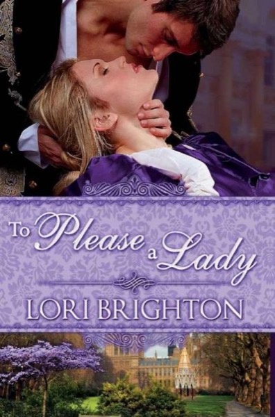 To Please A Lady (The Seduction Series) by Lori Brighton