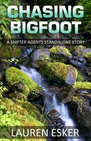 Chasing Bigfoot: A Shifter Agents Standalone Story by Lauren Esker