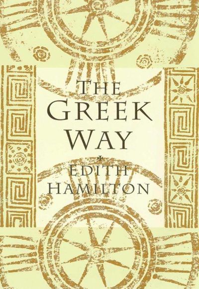 The Greek Way by Edith Hamilton