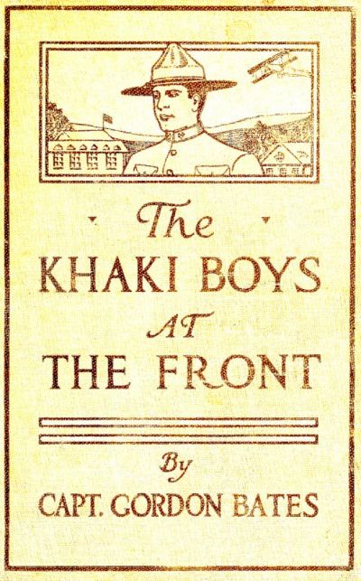 The Khaki Boys Fighting to Win; or, Smashing the German Lines by Gordon Bates