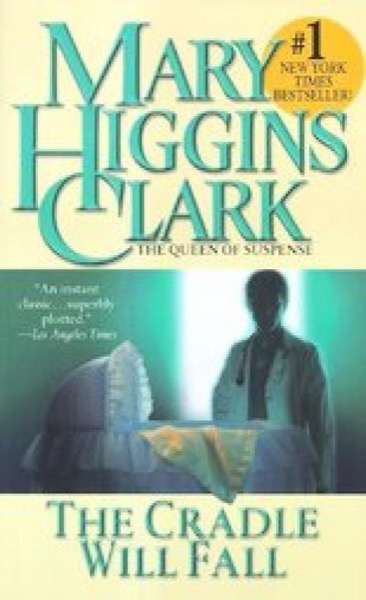 Clark, Mary Higgins 03 - The Cradle Will Fall by Mary Higgins Clark