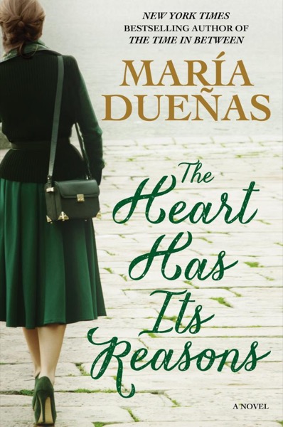 The Heart Has Its Reasons by Maria Duenas