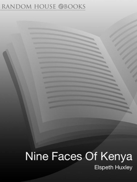 Nine Faces Of Kenya by Elspeth Huxley