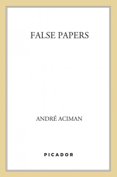 False Papers by André Aciman