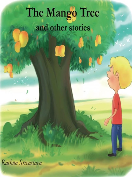 The Mango Tree and Other Stories by Rachna Srivastava