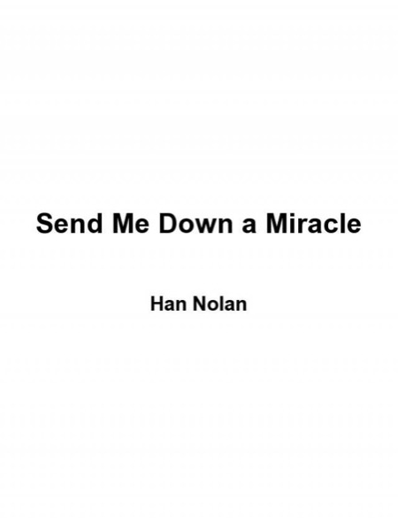 Send Me Down a Miracle by Han Nolan