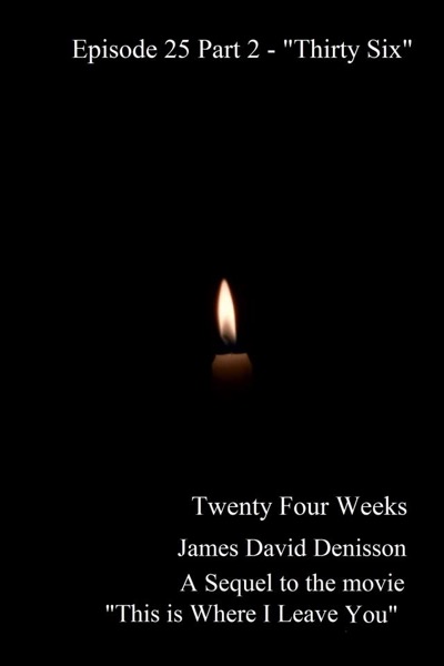 Twenty Four Weeks - Episode 25 Part Two - 