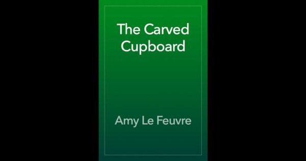 The Carved Cupboard by Amy Le Feuvre