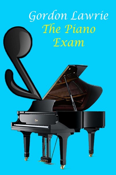 The Piano Exam by Gordon Lawrie