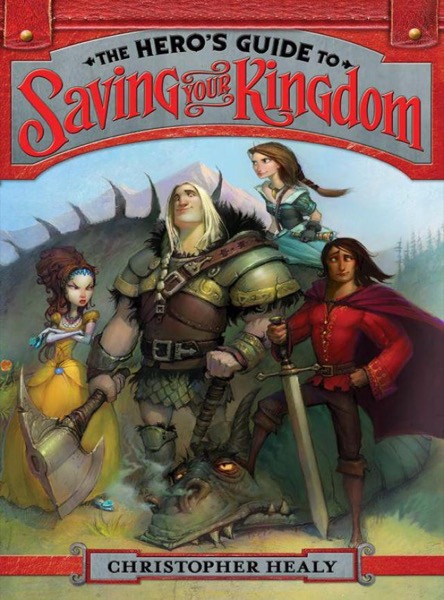 The Hero's Guide to Saving Your Kingdom by Christopher Healy