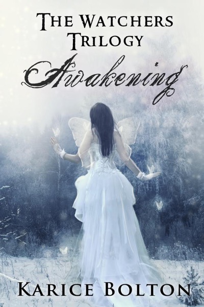 The Watchers Trilogy: Awakening by Karice Bolton