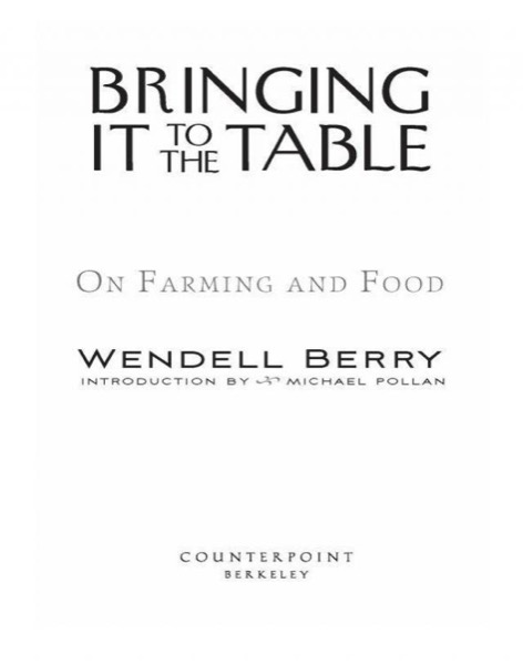 Bringing It to the Table: On Farming and Food by Wendell Berry