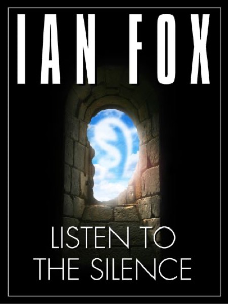 Listen to the Silence - a 10 minute short story by Ian Fox