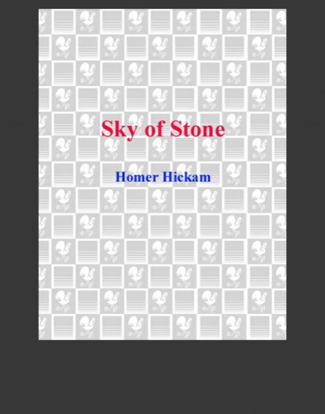 Sky of Stone by Homer Hickam