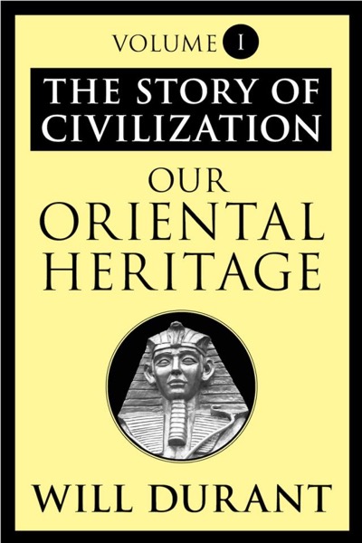 Our Oriental Heritage by Will Durant