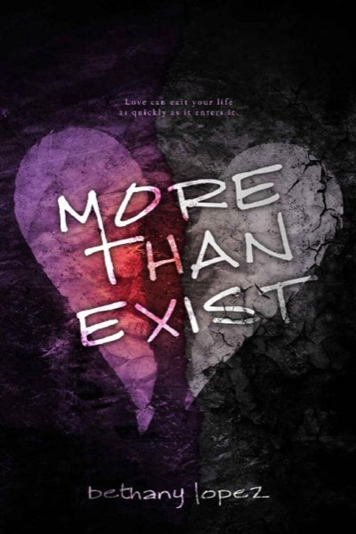 More Than Exist by Bethany Lopez