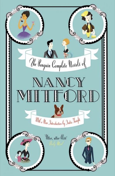 The Penguin Complete Novels of Nancy Mitford by Nancy Mitford