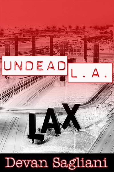 Undead L.A. 1: LAX by Devan Sagliani