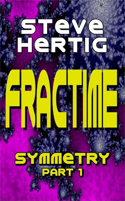 Fractime Symmetry (Part 1) by Steve Hertig