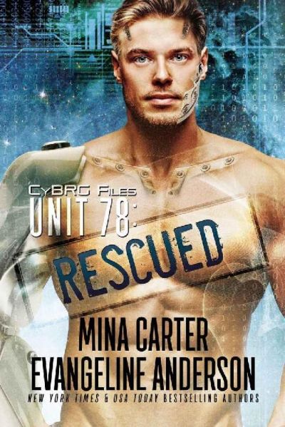 UNIT 78: RESCUED (CyBRG Files Book 2) by Evangeline Anderson