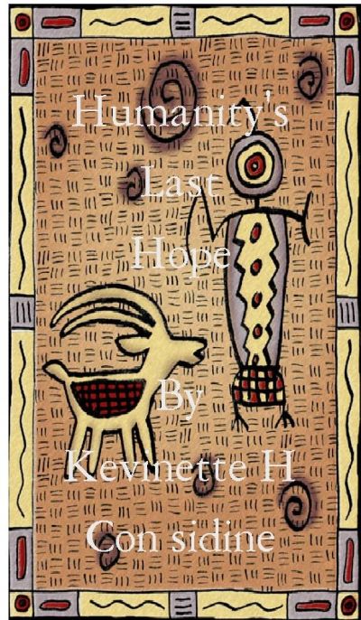 Humanity's Last Hope by Kevinette H. Considine
