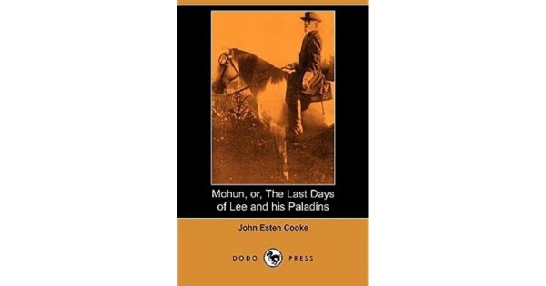 Mohun; Or, the Last Days of Lee and His Paladins. by John Esten Cooke