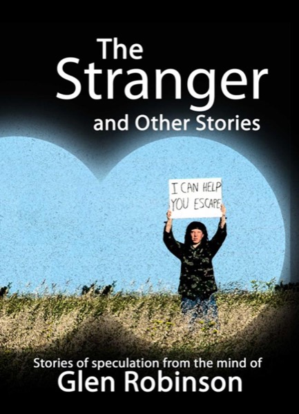 The Stranger and Other Stories by Glen Robinson