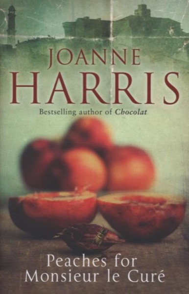 Peaches for Monsieur Le Curé by Joanne Harris