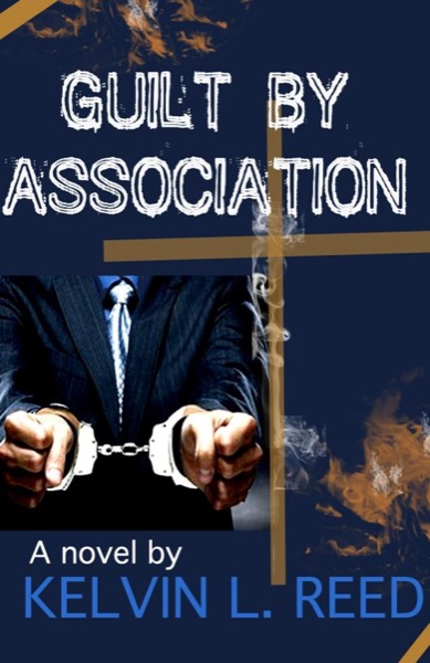 Guilt by Association by Kelvin L. Reed