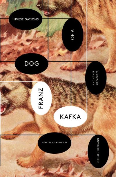 Investigations of a Dog: And Other Creatures by Franz Kafka