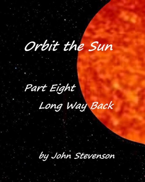 Long Way Back - Orbit the Sun – Part 8 by John Stevenson