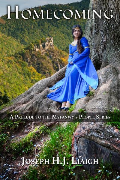 Homecoming: A Prelude to the Myfanwy's People Series by Joseph H.J. Liaigh