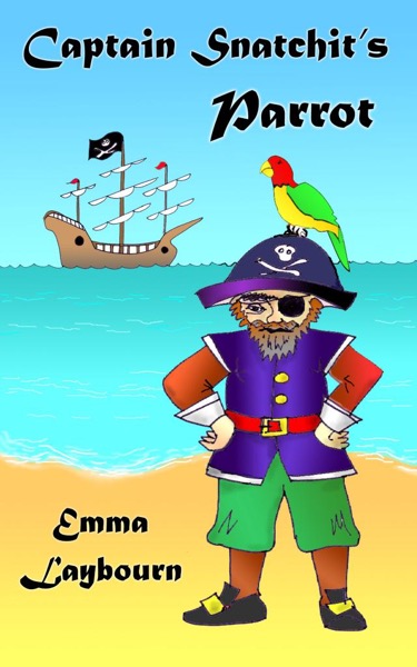 Captain Snatchit's Parrot by Emma Laybourn