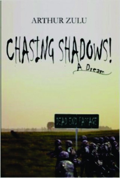 Chasing Shadows!: A Dream by Arthur Zulu