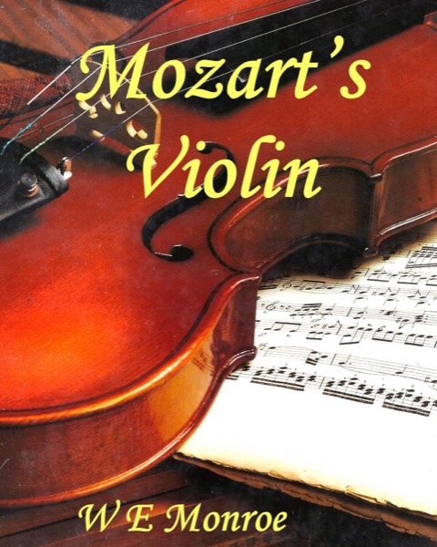 Mozart's Violin by W E Monroe